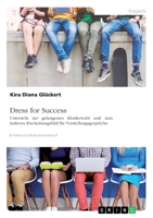 Dress for Success. Unterricht zur gelungenen Kleiderwahl und zum äußeren Erscheinungsbild für Vorstellungsgespräche 3346354199 Book Cover