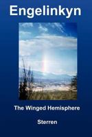 Engelinkyn. The Winged Hemisphere 1461067642 Book Cover