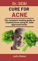 Dr. Sebi Cure For Acne: The Complete Healing Guide To Treating Acne Using Dr. Sebi Approved Herbs B08P1SD48H Book Cover