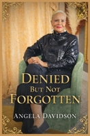 Denied But Not Forgotten B0GXBKD67C Book Cover