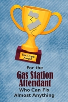 For the Gas Station Attendant Who Can Fix Almost Anything Duct Tape Award: Employee Appreciation Journal and Gift Idea 1698938217 Book Cover
