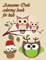 Awesome Owls Coloring Book For Kds: Owls Coloring Book with Stress Relieving Designs for Adults Relaxation 171005851X Book Cover