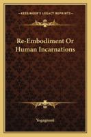 Re-Embodiment Or Human Incarnations 1163196347 Book Cover