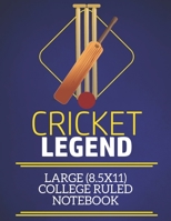 Cricket Legend Large (8.5x11) College Ruled Notebook: A fun note book, perfect for any sports fan who has everything else! 1671881435 Book Cover