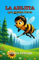 La abejita que pintaba flores (Spanish Edition) B0GR9PVZ8H Book Cover