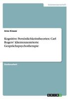 Kognitive Pers�nlichkeitstheorien: Carl Rogers' klientenzentrierte Gespr�chspsychotherapie 3640585925 Book Cover