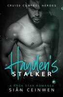 Hayden's Stalker: A Steamy Rock Star Romance 1922559180 Book Cover