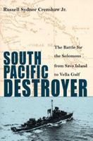 South Pacific Destroyer: The Battle for the Solomons from Savo Island to Vella Gulf 1591141435 Book Cover