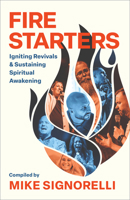 Fire Starters: Igniting Revivals and Sustaining Spiritual Awakening 0800773152 Book Cover