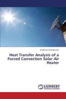 Heat Transfer Analysis of a Forced Convection Solar Air Heater 3659405949 Book Cover