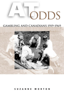 At Odds: Gambling and Canadians, 1919-1969 0802084419 Book Cover