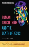 Roman Crucifixion and the Death of Jesus 1666739197 Book Cover