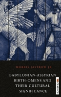 Babylonian-Assyrian birth omens, and their cultural significance 9390997828 Book Cover