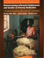 Mainstreaming Informal Employment and Gender in Poverty Reduction: A Handbook for Policy-Makers and Other Stakeholders (Gender Mainstreaming in Development Series) 0850927978 Book Cover