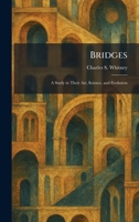 Bridges: A Study in Their Art, Science, and Evolution 1025315898 Book Cover