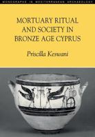 Mortuary Ritual and Society in Bronze Age Cyprus (Monographs in Mediterranean Archaeology) 1845532821 Book Cover