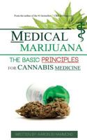 Medical Marijuana: The Basic Principles for Cannabis Medicine 1544090560 Book Cover