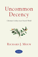 Uncommon Decency: Christian Civility in an Uncivil World 0830833099 Book Cover