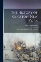 The History of Kingston, New York: From Its Early Settlement to the Year 1820 1015592678 Book Cover