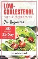 Low-Cholesterol Diet Cookbook for Beginners: Quick and Easy Heart-Healthy Meals to Improve Blood Pressure and Weight Maintenance. B0CQ8MNV1V Book Cover