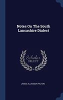 Notes On The South Lancashire Dialect 1377171108 Book Cover
