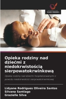 Opieka rodziny nad dziecmi z niedokrwistoscia sierpowatokrwinkowa (Polish Edition) 6200738017 Book Cover