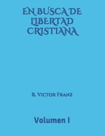 EN BUSCA DE LIBERTAD CRISTIANA Volumen I B08YNQ5DFH Book Cover