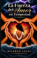 La Fuerza del Amor en Tempestad (Spanish Edition) B0HHKYS7QC Book Cover