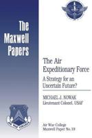 The Air Expeditionary Force: A Strategy for an Uncertain Future? 1479349887 Book Cover