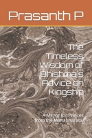The Timeless Wisdom of Bhishma's Advice on Kingship: A Mirror for Princes from the Mahabharata. B0C9S7G2G1 Book Cover