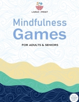 Mindfulness Games Activity Book: Variety Activity Puzzle Book for Adults Featuring Crossword, Word search ,Soduko, Cryptograms, Mazes & More games ! Fun and Challenging Adult Activity Book B08QS68WVJ Book Cover