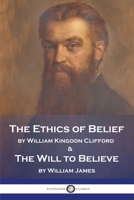 The Ethics of Belief and The Will to Believe 1789874459 Book Cover