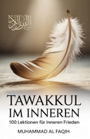 Tawakkul im Inneren: 100 Lektionen für inneren Frieden (German Edition) B0F7HP17J2 Book Cover