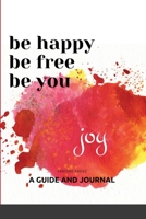 Be Happy, Be Free, Be You: Guide and Journal 171693009X Book Cover