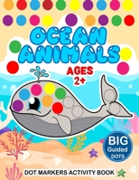 Ocean Animals Dot Markers Activity Book: Big Guided Dots Fun for Toddlers Ages 2-5 B0915HG78D Book Cover