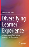Diversifying Learner Experience: A kaleidoscope of instructional approaches and strategies 9811598606 Book Cover