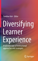 Diversifying Learner Experience: A kaleidoscope of instructional approaches and strategies 9811598630 Book Cover