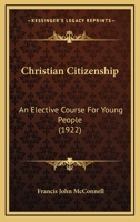 Christian Citizenship; an Elective Course for Young People 1145373941 Book Cover