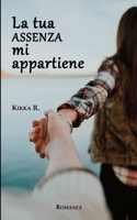 La tua assenza mi appartiene 1983012254 Book Cover