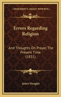 Errors Regarding Religion and Thoughts on Prayer at the Present Time 116604713X Book Cover