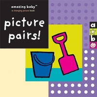 Amazing Baby: Picture Pairs! (Amazing Baby) 1592235964 Book Cover