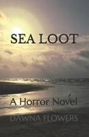 Sea Loot: A Horror Novel 1986618439 Book Cover
