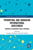 Promoting and Managing International Investment: Towards an Integrated Policy Approach 1032238348 Book Cover