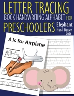 Letter Tracing Book Handwriting Alphabet for Preschoolers - Hand Drawn Elephant: Letter Tracing Book Practice for Kids Ages 3+ Alphabet Writing Practice Handwriting Workbook Kindergarten toddler Hand  B09TF1JZR4 Book Cover