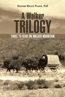 A Walker Trilogy: Three to Read on Walker Mountain 1462407420 Book Cover