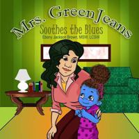 Mrs. Greenjeans Soothes the Blues: A Children's Storybook 1942022859 Book Cover