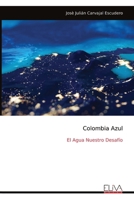 Colombia Azul: El Agua Nuestro Desafío (Spanish Edition) 9999350852 Book Cover