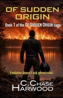 Of Sudden Origin 0692226451 Book Cover