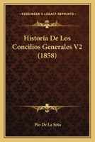 Historia De Los Concilios Generales V2 (1858) 1167619331 Book Cover
