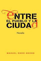 Entre el pueblo y la ciudad 1463329970 Book Cover